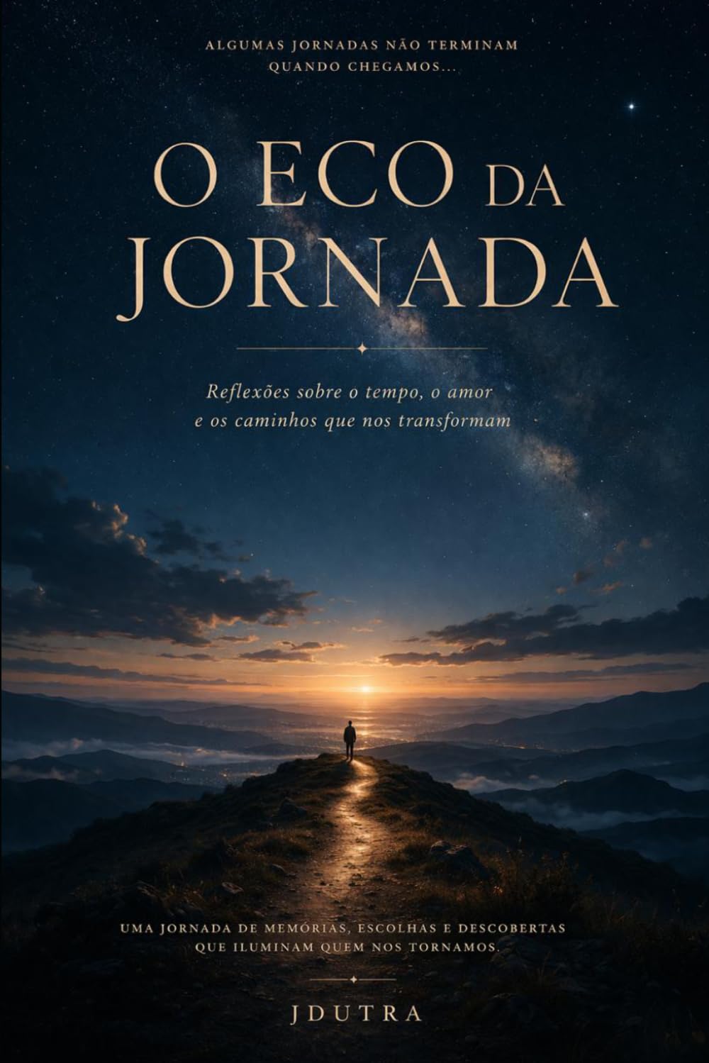 O ECO DA JORNADA: Reflexões sobre o tempo , o amor e os caminhos que transformam o que somos