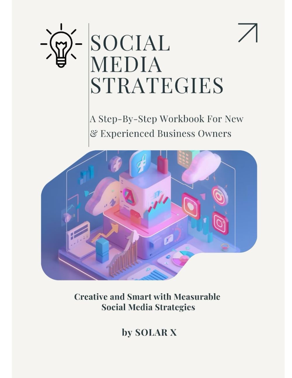 Social Media Strategies: A Step-By-Step Workbook For New & Experienced Business Owners