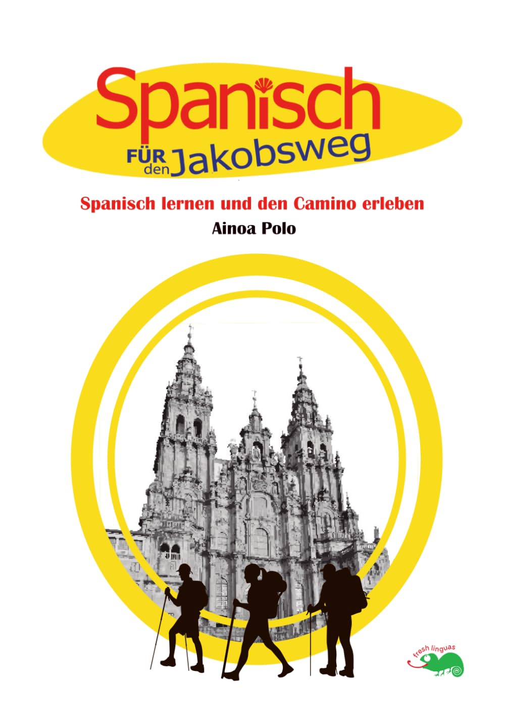 Spanisch für den Jakobsweg: Spanisch lernen und den Camino erleben