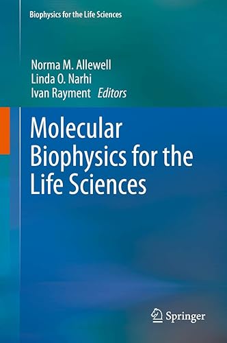 Molecular Biophysics for the Life Sciences (Biophysics for the Life Sciences, 6)