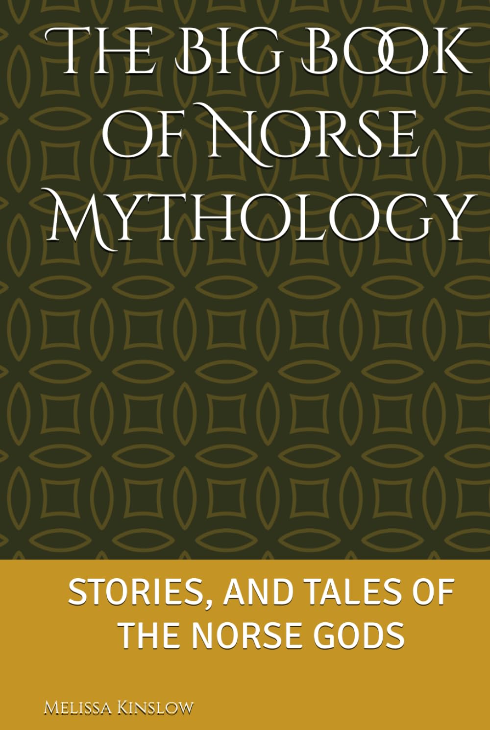 The Big Book of Norse Mythology: STORIES, AND TALES OF THE NORSE GODS