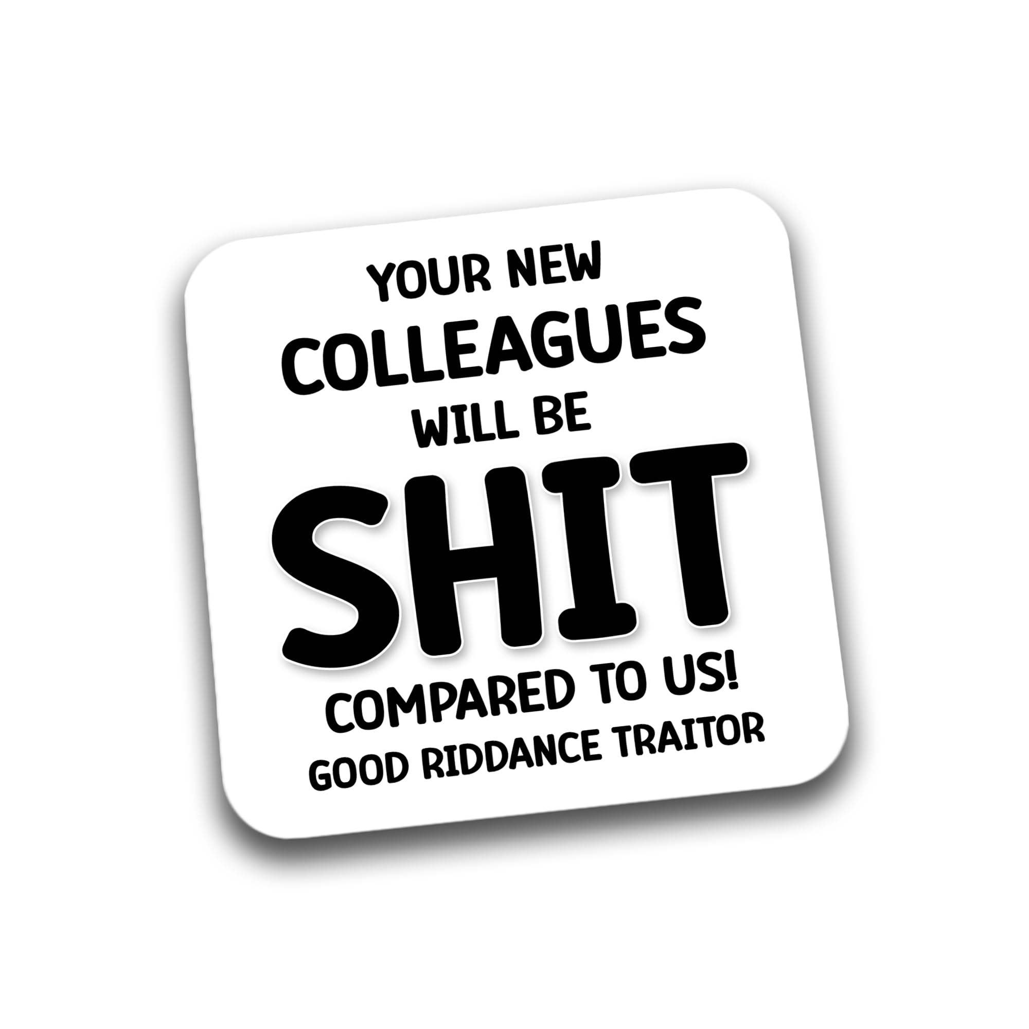Rib Ticklerz - Funny Coaster - Leaving Work Gift - New Job Present - Your New Colleagues Will Be Shit Compared To Us - Bye farewell Gifts - Traitor Jokes - DC111
