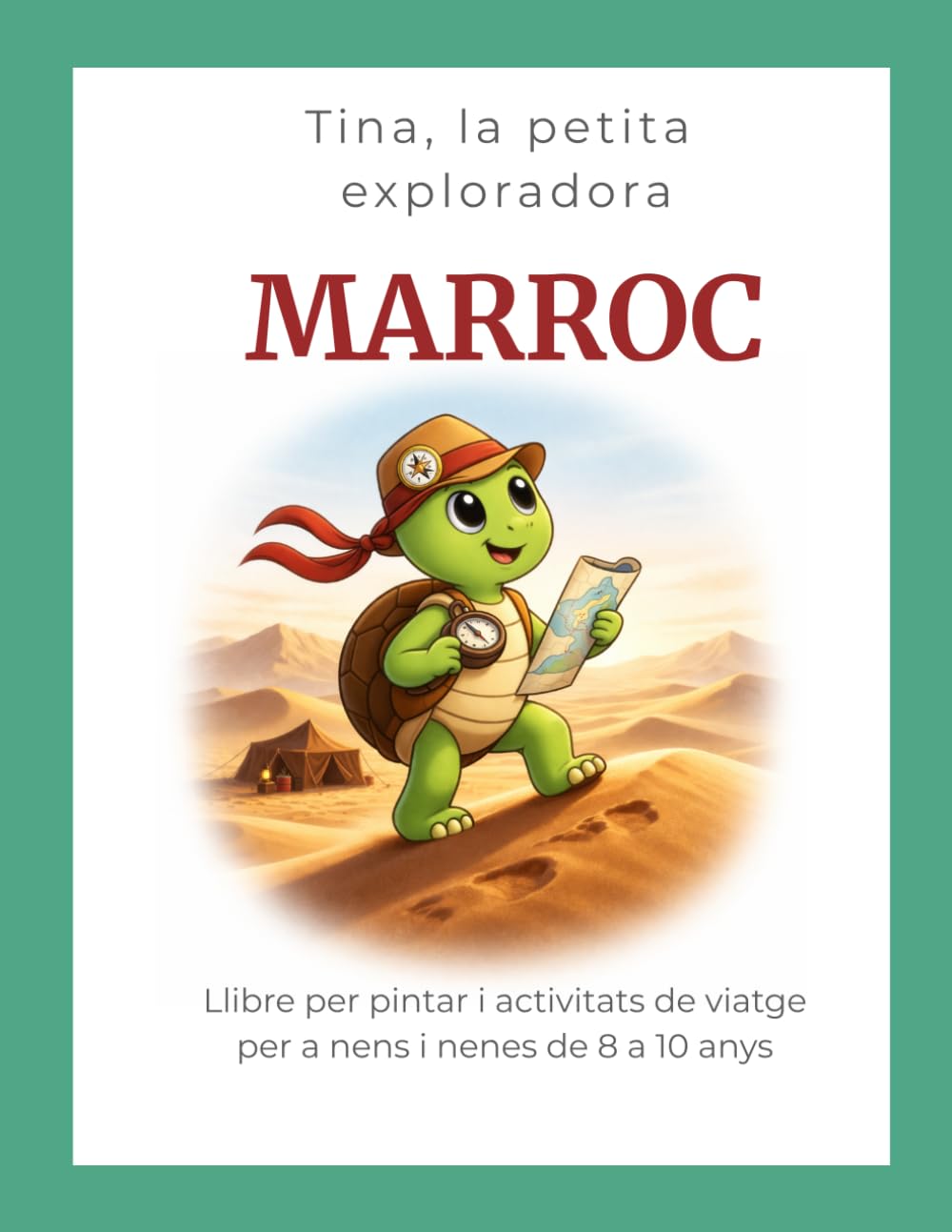 Tina, la petita exploradora: Marroc: Llibre per pintar i activitats de viatge per a nens i nenes de 8 a 10 anys (Tina, la petita exploradora – Viatges)