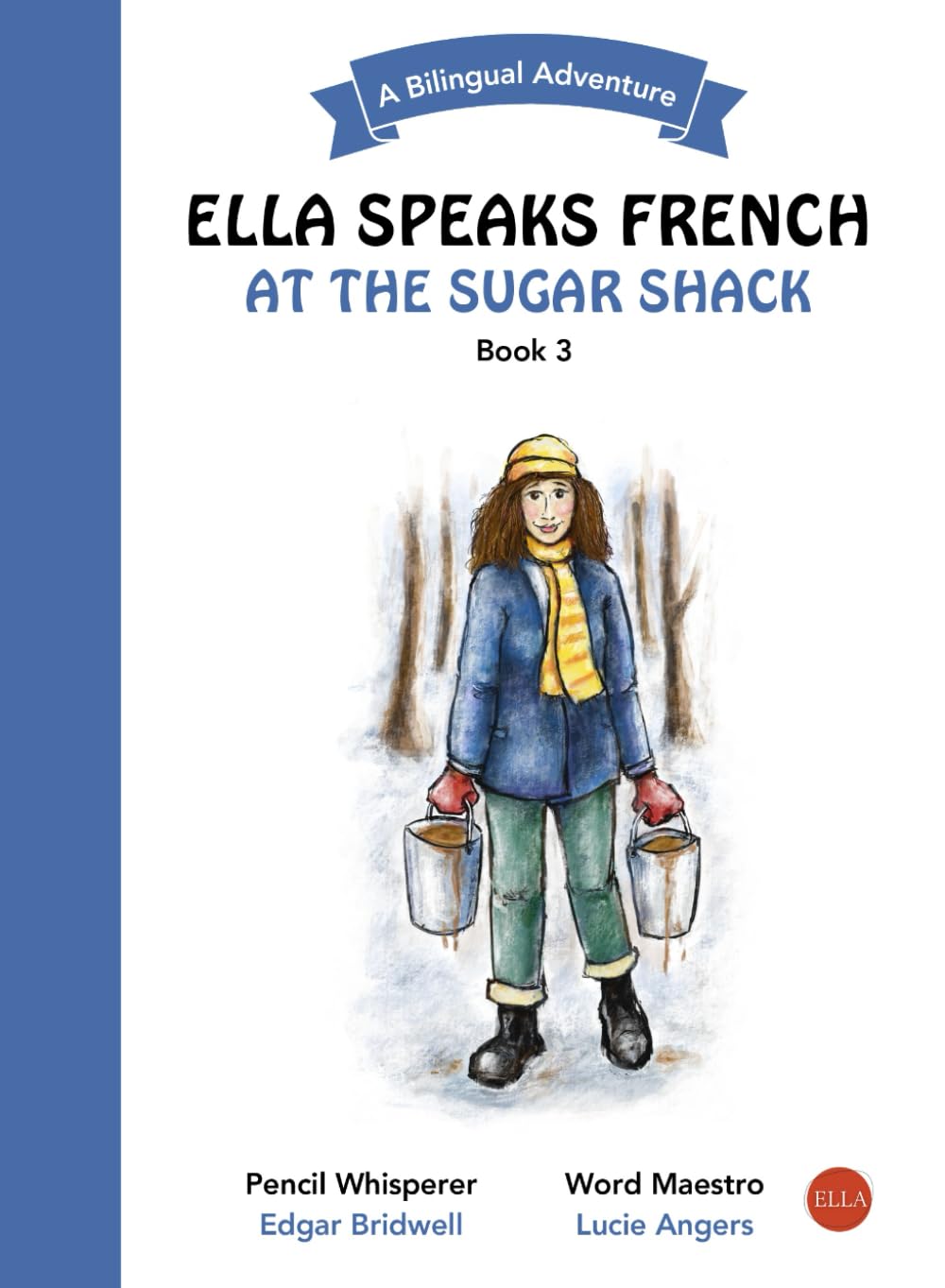 Ella Speaks French at the Sugar Shack: A Bilingual Adventure (Ella Speaks French - A Bilingual Adventure)