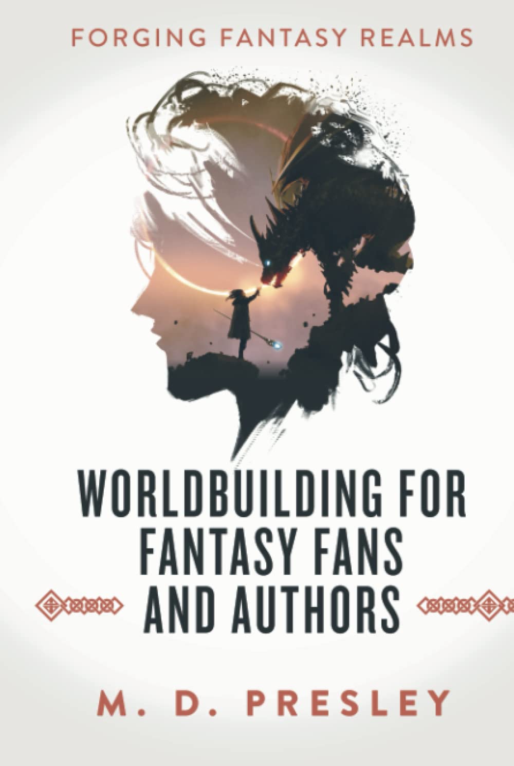 Worldbuilding For Fantasy Fans And Authors (Forging Fantasy Realms)