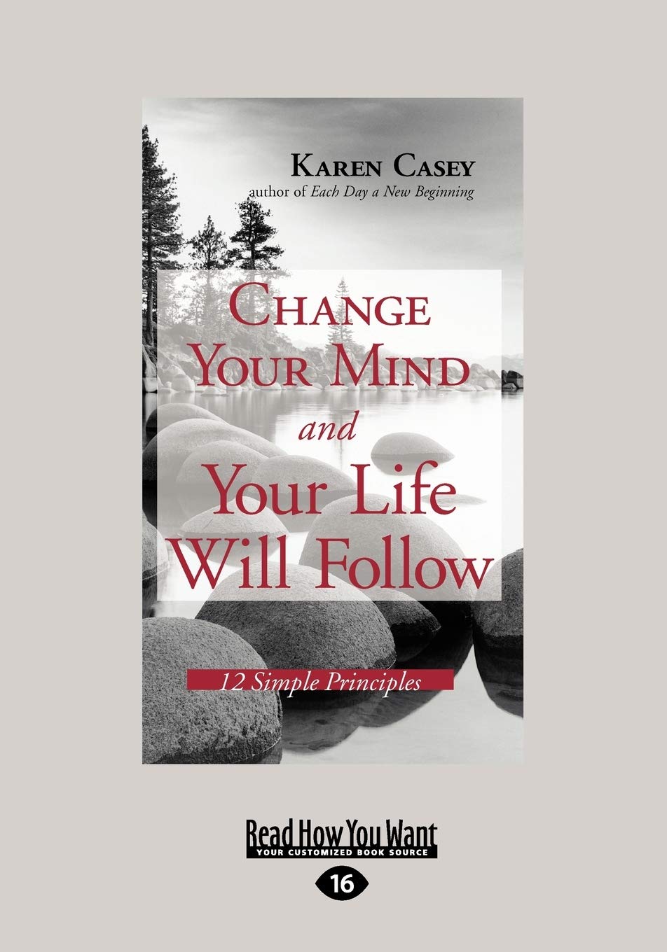 Change Your Mind and Your Life Will Follow: 12 Simple Principles