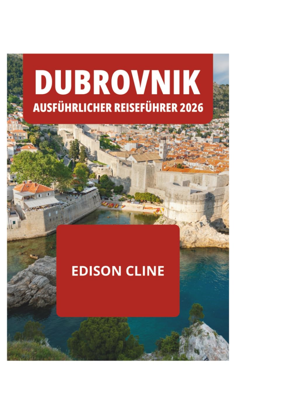 DUBROVNIK AUSFÜHRLICHER REISEFÜHRER 2026