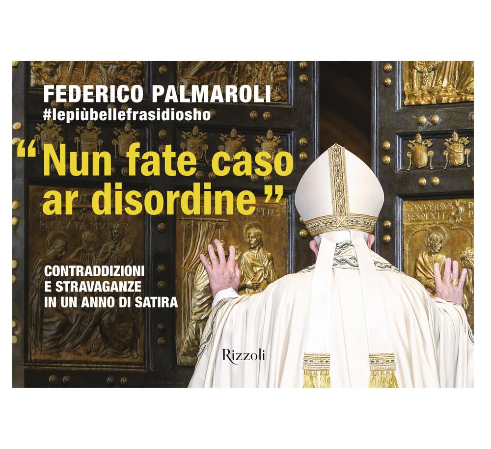«Nun Fate Caso Ar Disordine». Contraddizioni E Stravaganze In Un Anno Di Satira - 4