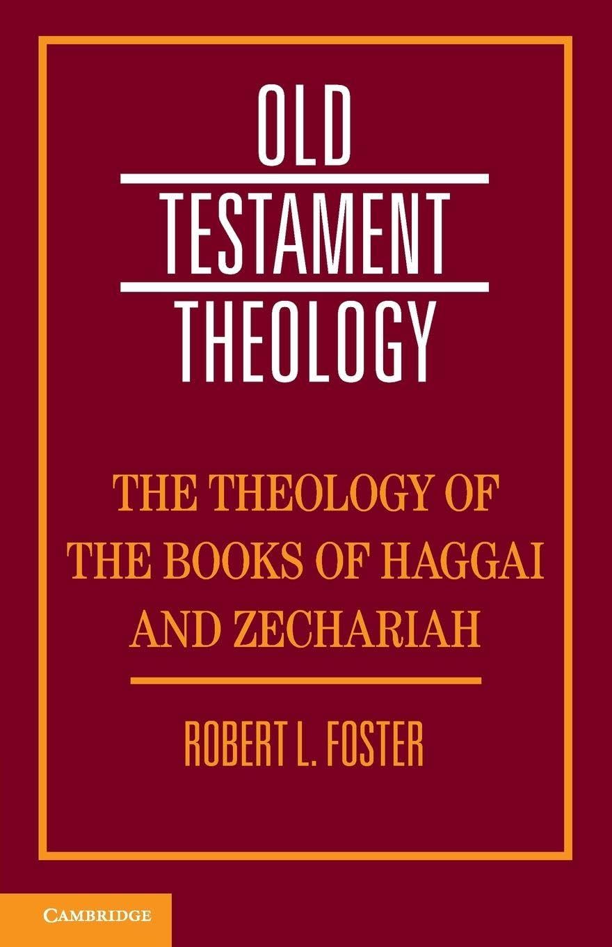 The Theology of the Books of Haggai and Zechariah (Old Testament Theology)