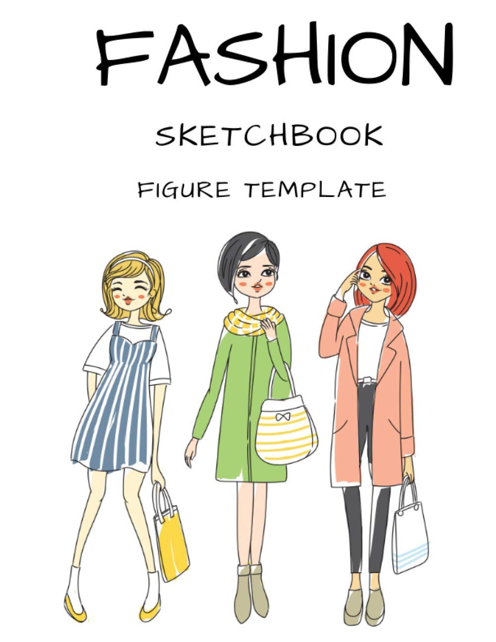 Fashion Sketchbook With Figure Templates: Fashion Design Sketchbook For Girls, Teens