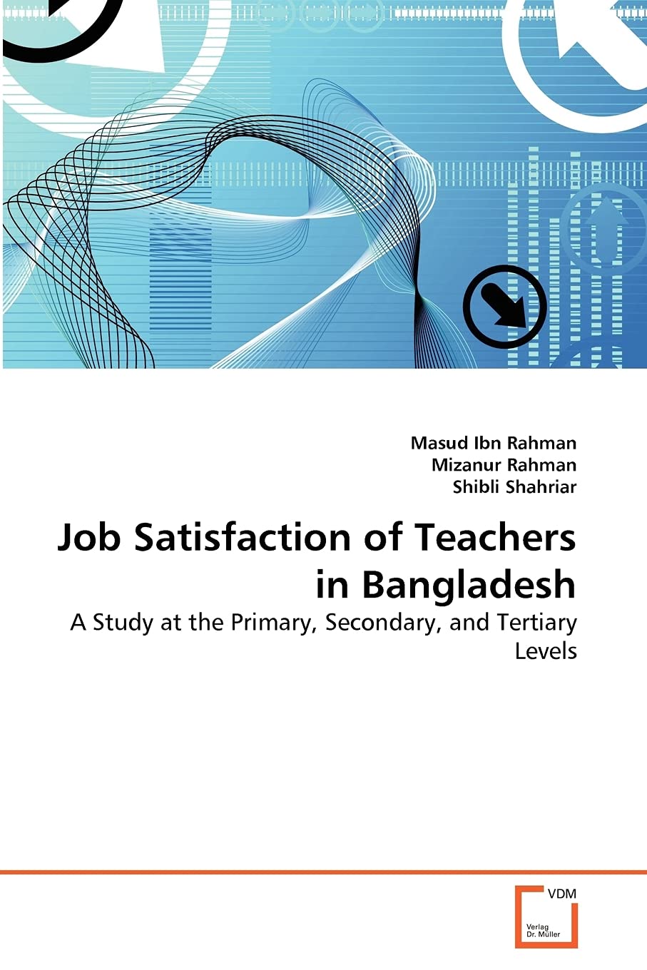 Job Satisfaction of Teachers in Bangladesh: A Study at the Primary, Secondary, and Tertiary Levels
