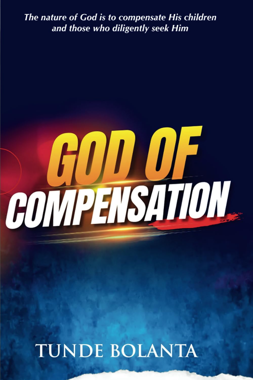 God of Compensation: The nature of God is to compensate His children and those who diligently seek Him