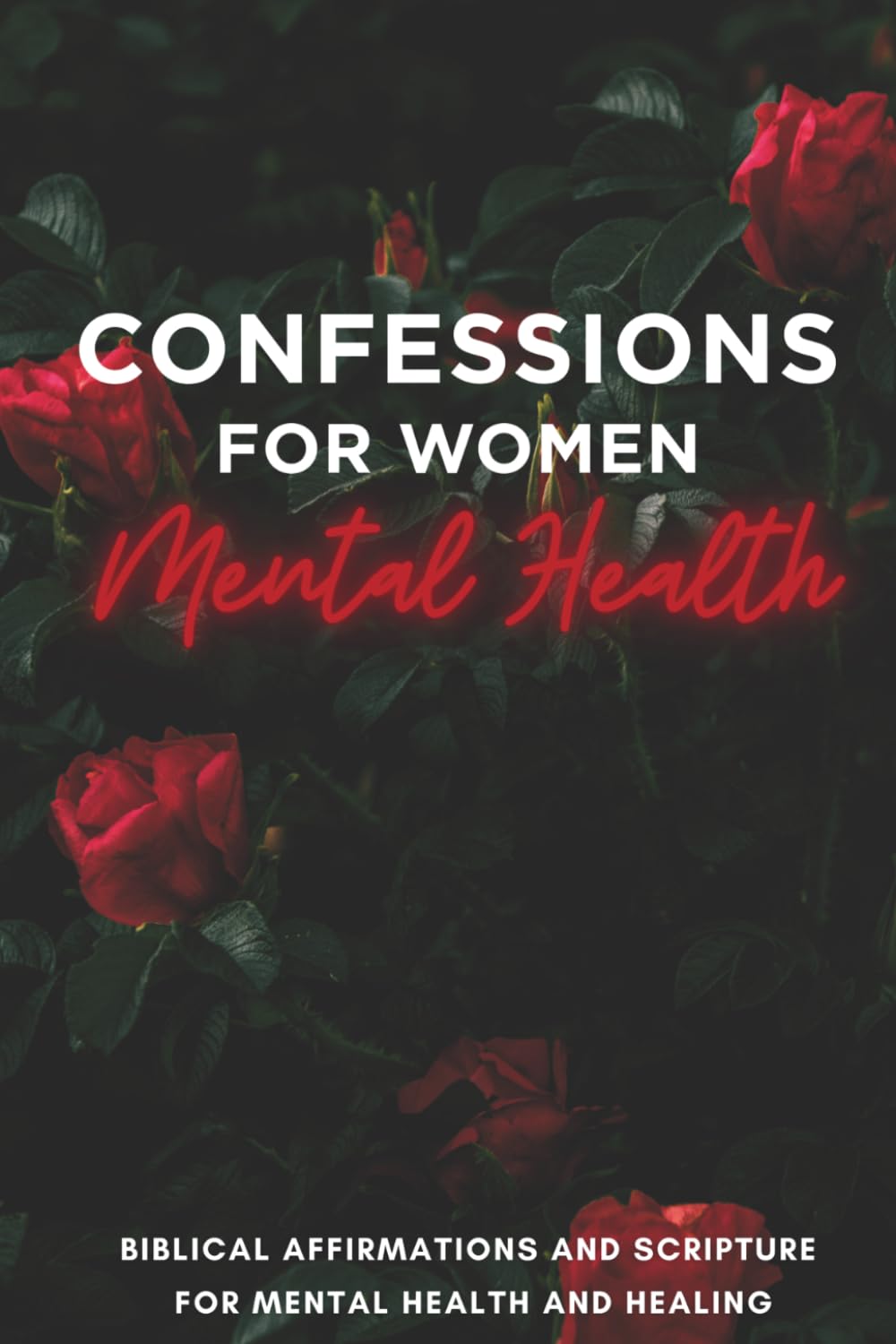 Confessions for Women,Mental Health,Positive Affirmations,Daily Inspiration,Faith Declarations,Motivational Quotes: Bible Promises,Healing,Self-Care,Recovery