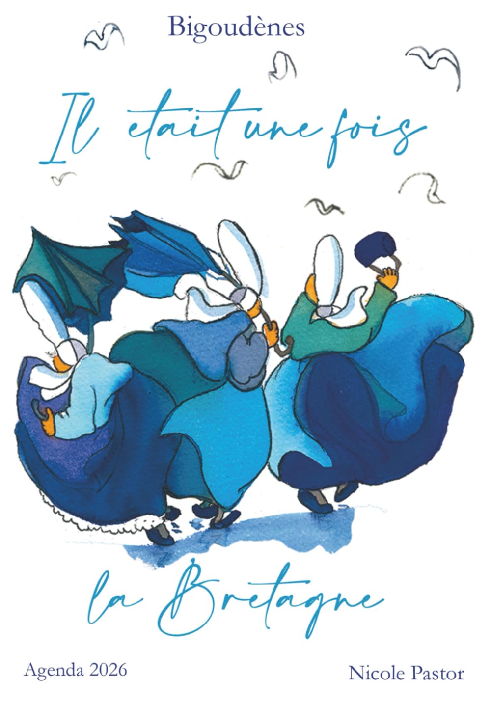 Agenda 2026 Les Bigoudènes Breton-Français aquarelles Pastor pour ne plus jamais oublier vos rendez-vous