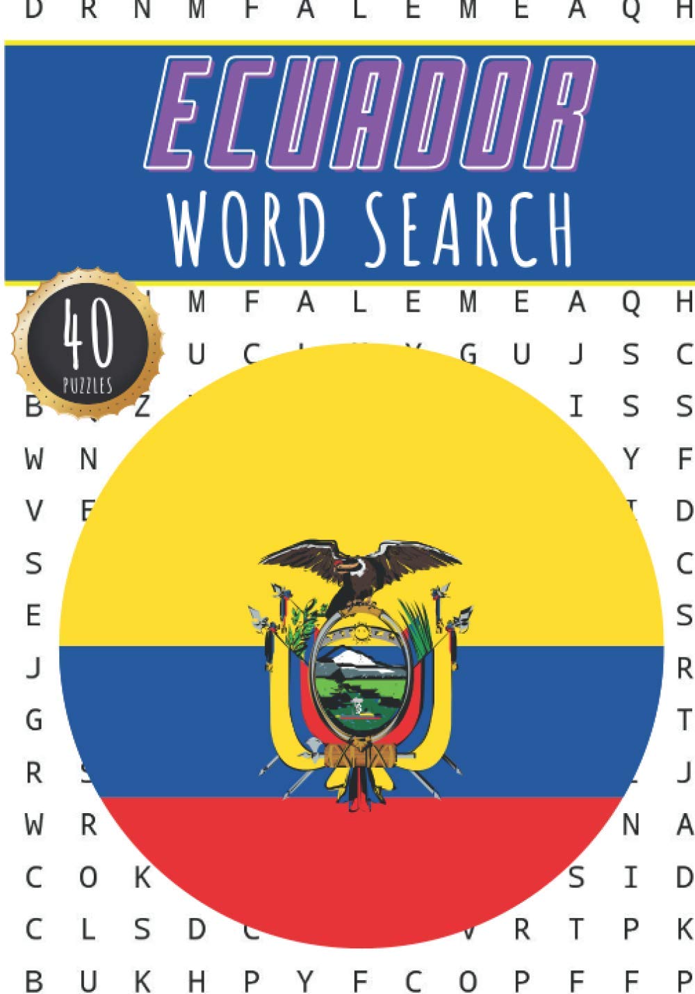 Ecuador Word Search: 40 Fun Puzzles With Words Scramble for Adults, Kids and Seniors | More Than 300 Ecuadorian Words On Ecuador, Famous Place and ... Heritage, Ecuadorians Terms and Vocabulary