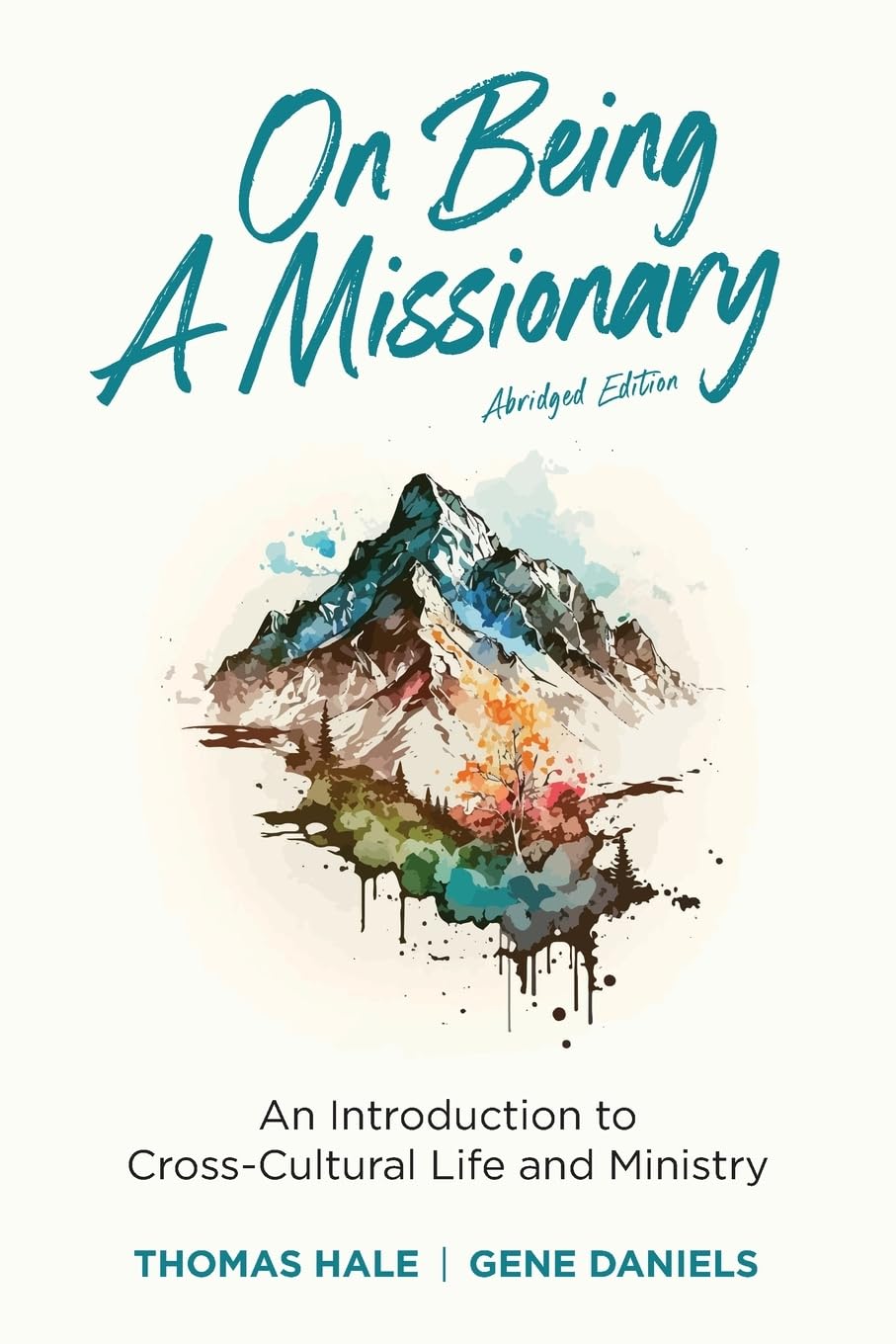 On Being a Missionary (Abridged): An Introduction to Cross-Cultural Life and Min