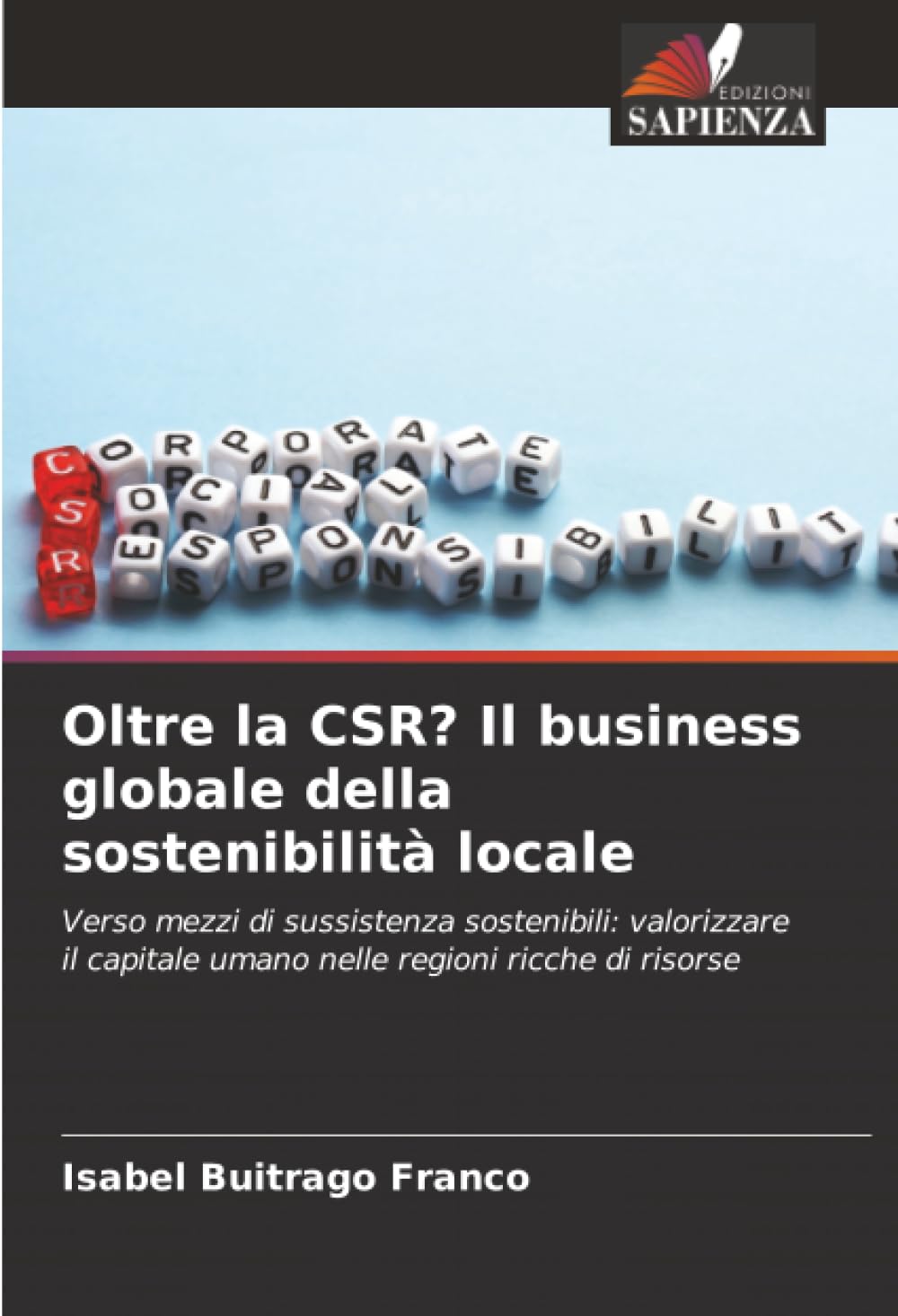 Oltre la CSR? Il business globale della sostenibilità locale: Verso mezzi di sussistenza sostenibili: valorizzare il capitale umano nelle regioni ricche di risorse
