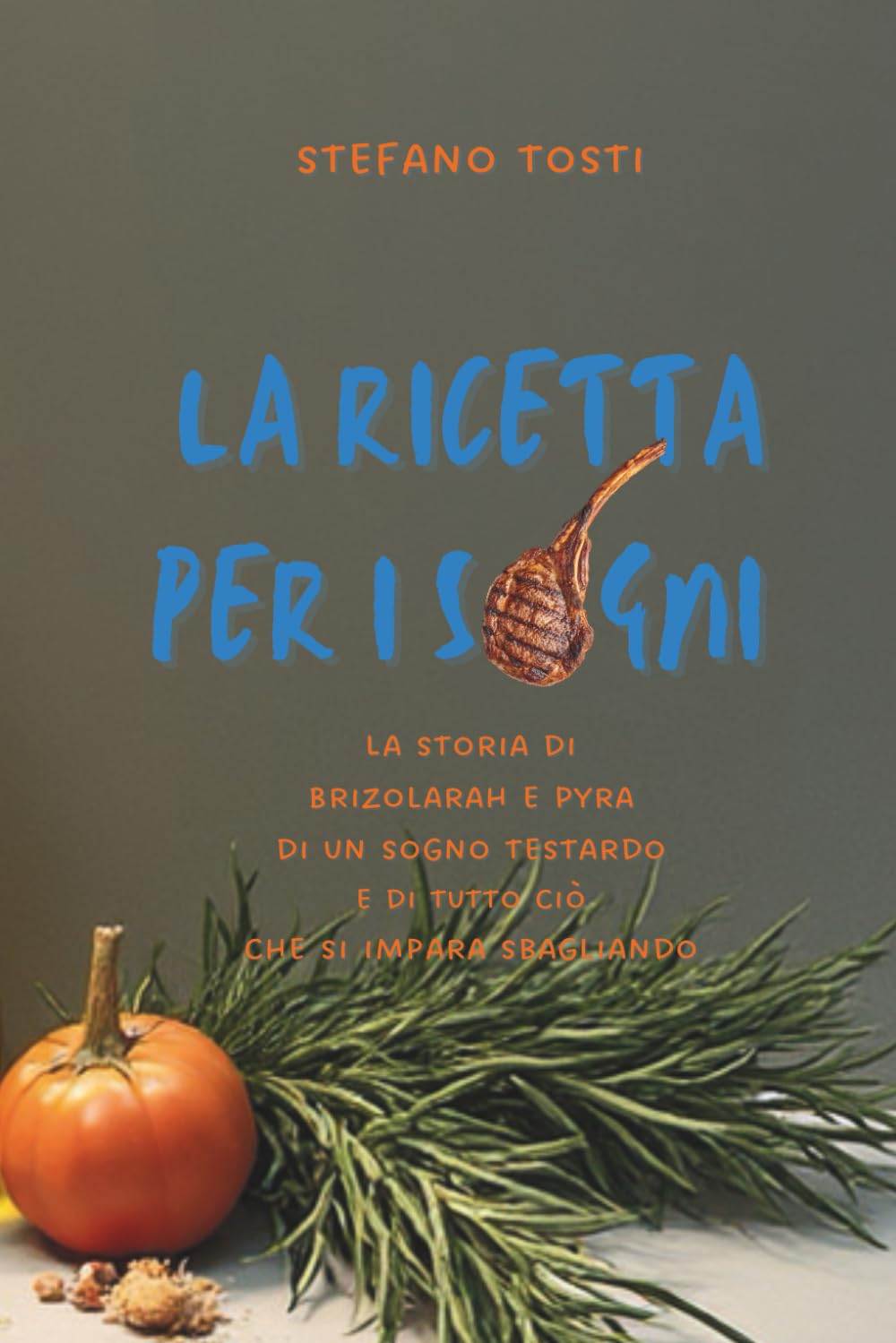 LA RICETTA PER I SOGNI: La storia di Brizolarah by Pyra di un sogno testardo e di tutto ciò che si impara sbagliando