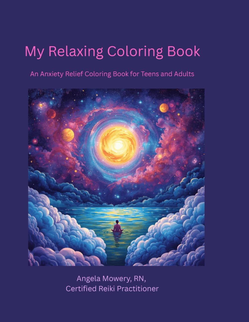 My Relaxing Coloring Book: An Anxiety Relief Coloring Book for Teens and Adults