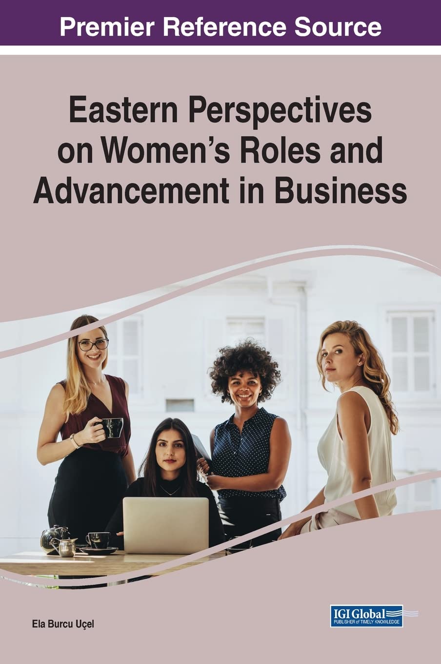 Eastern Perspectives on Women's Roles and Advancement in Business (Trending Topics Book)