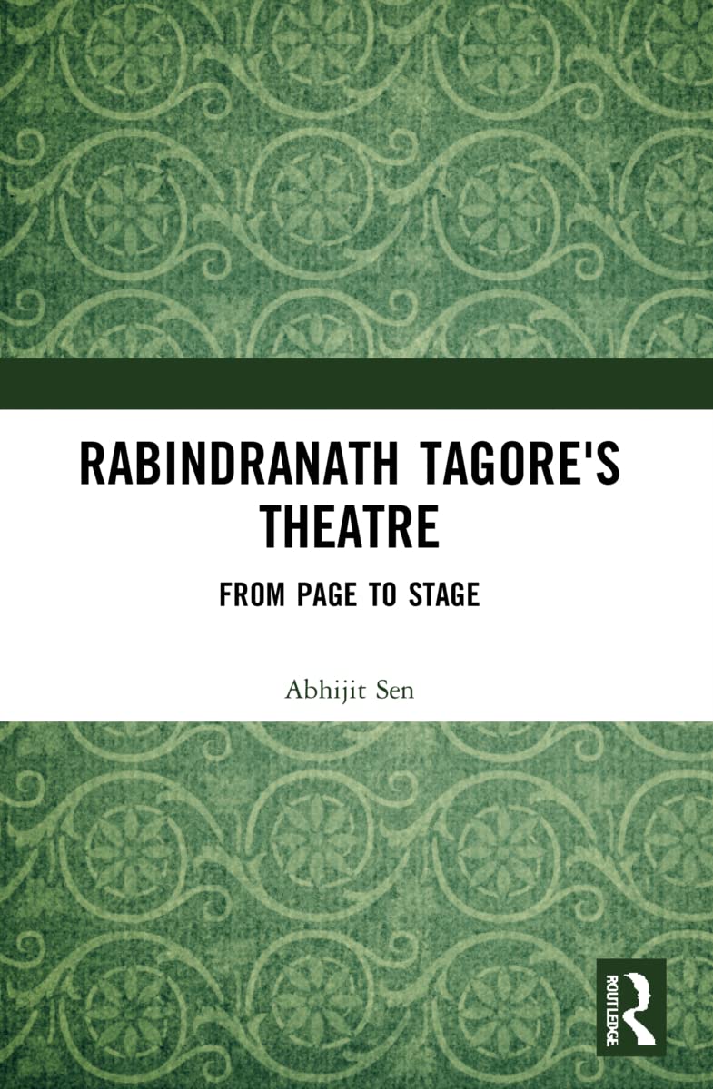 Rabindranath Tagore's Theatre: From Page to Stage