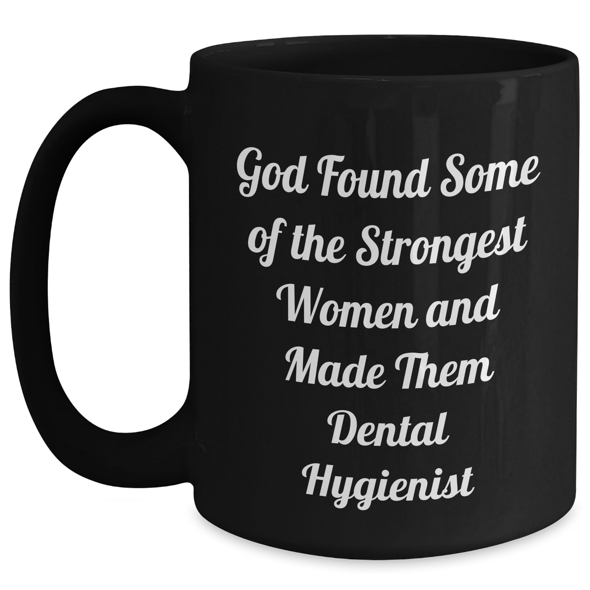 Dental Hygienist Quotes Funny Black Coffee Mug, Gifts for Her, Birthday Unique Gifts from Friends, Gifts from Family, Gifts for Dental Hygienist