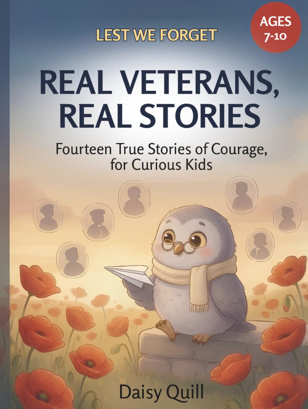 Real Veterans, Real Stories: Fourteen True Stories of Courage, for Curious Kids (Lest We Forget)