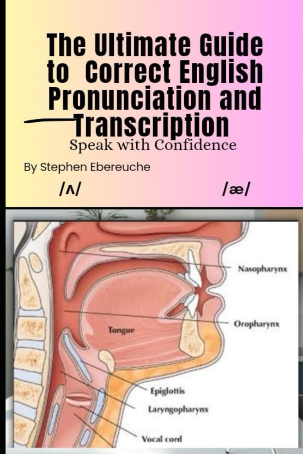 THE ULTIMATE GUIDE TO CORRECT ENGLISH PRONUNCIATION AND TRANSCRIPTION: Speak with Confidence