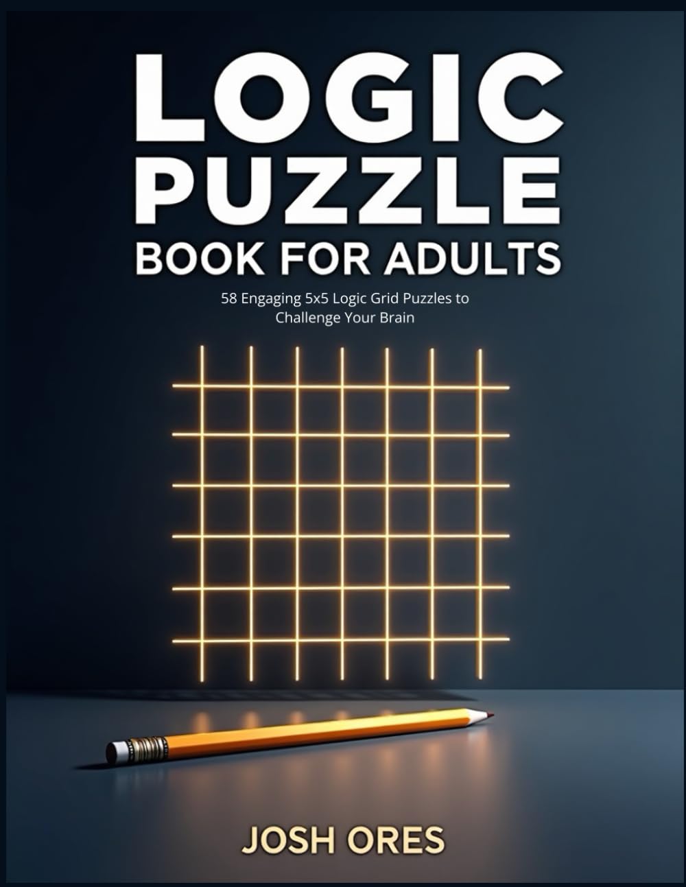 Logic Puzzle Book for Adults: Logic Puzzle Book for Adults: 57 Engaging 5x5 Logic Grid Puzzles to Challenge Your Brain