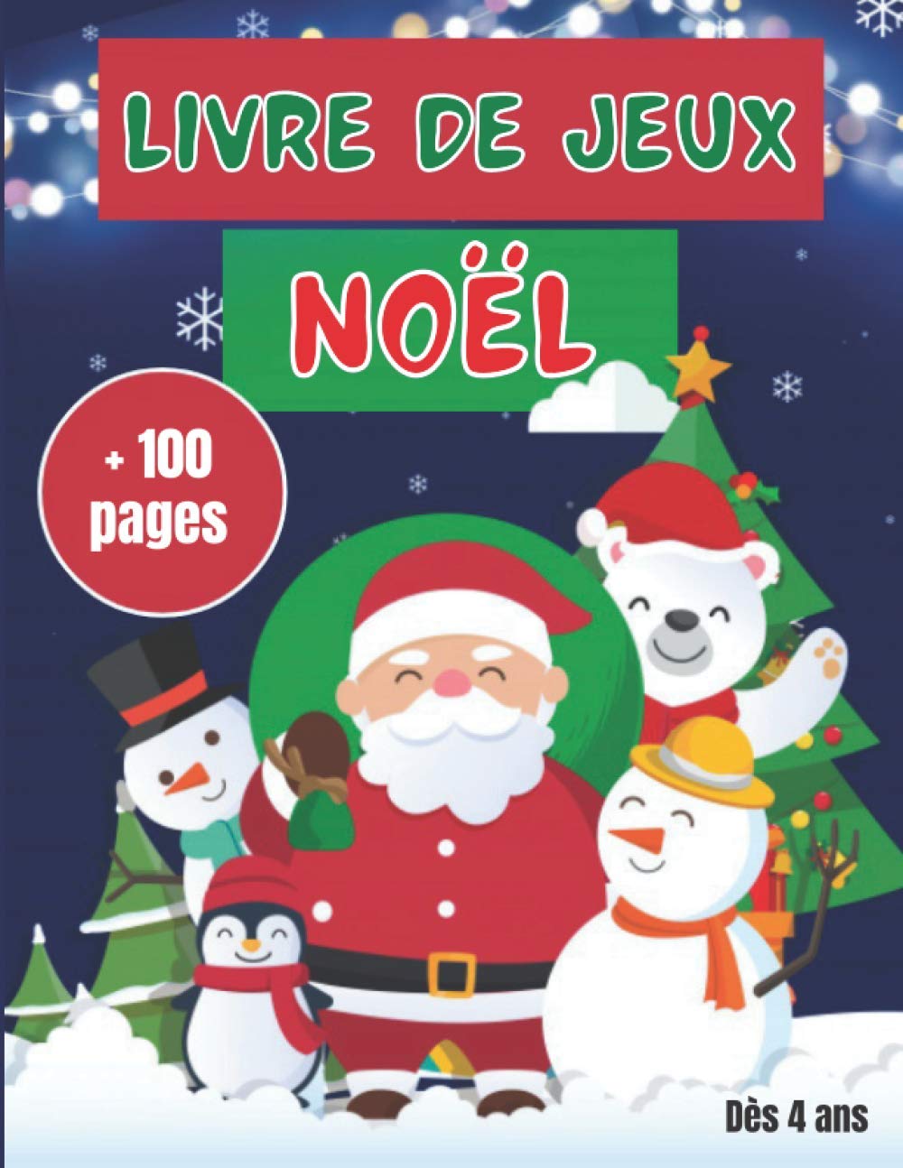 Livre de Jeux Noël: Grand livre d'activités de Noël (100 pages de jeux divers et variés) | Coloriages magiques Labyrinthes, Différences, Symétries et bien plus ! | Dès 4 ans