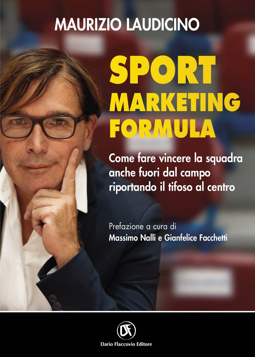 Sport Marketing Formula. Come Fare Vincere La Squadra Anche Fuori Dal Campo Riportando Il Tifoso Al Centro - 4