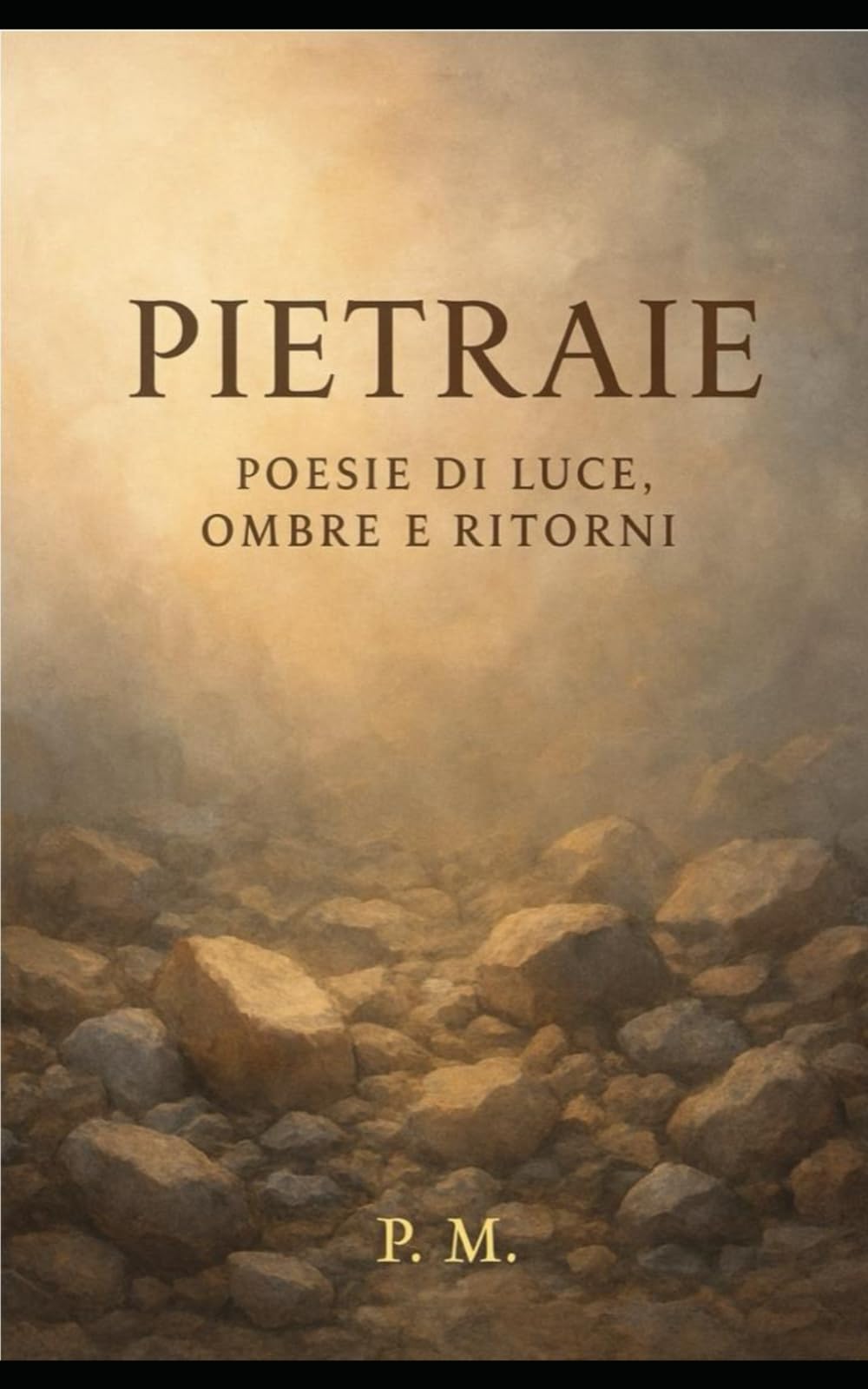 PIETRAIE – Poesie di luce, ombre e ritorni: Una raccolta di versi intimi sul cammino interiore