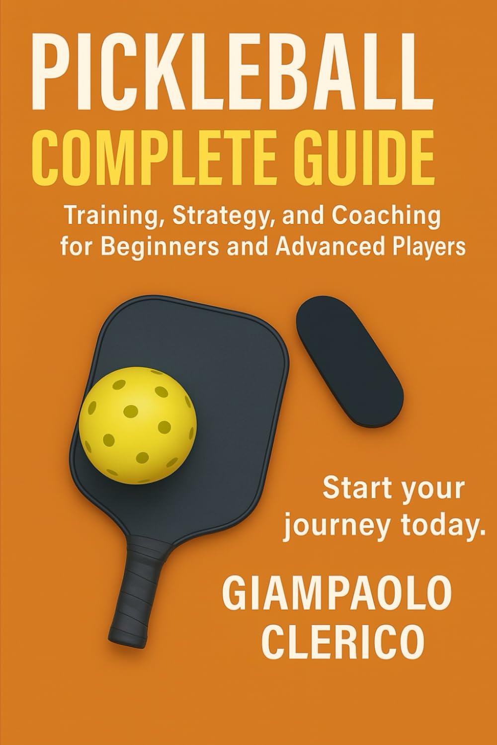 Pickleball: Complete Guide, Training, Strategy and Coaching for Beginners and advanced Players