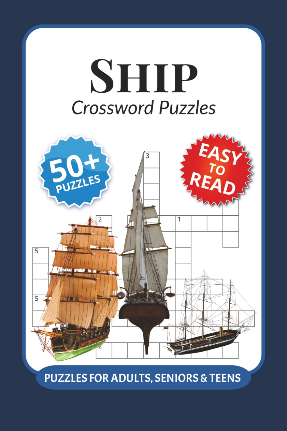 Ship Crossword Puzzles: Crossword Puzzles with Easy to Read Print about Ship, Cruises, Vessels and More I 6x9 inches, 120 pages I 50+ Puzzles … Unique ... naval history buffs and cruise lovers