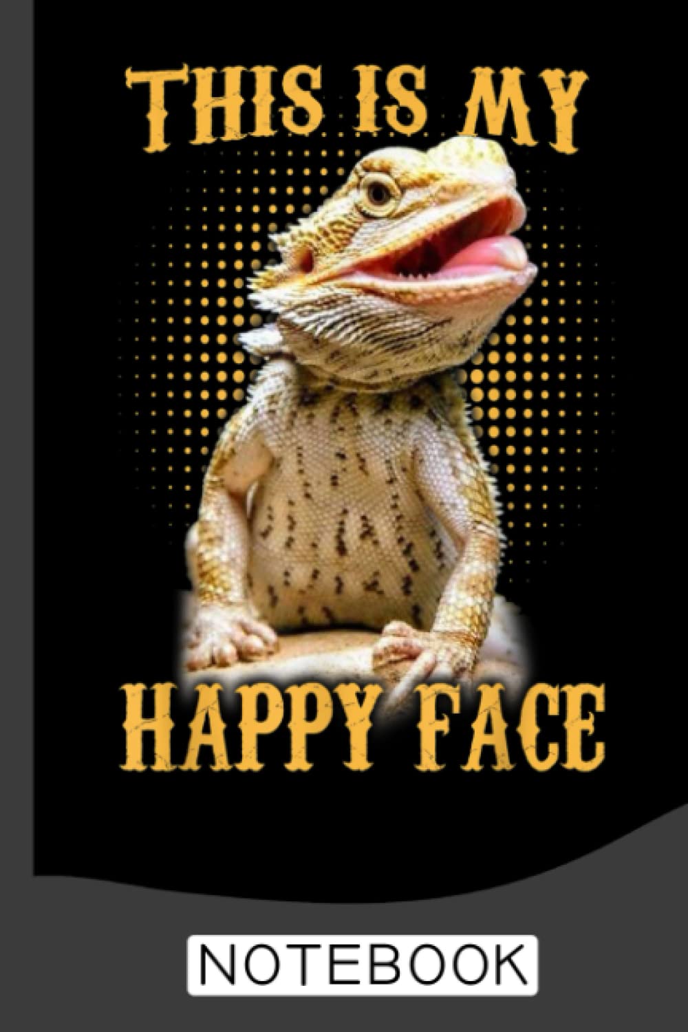 This Is My Happy Face Bearded Dragon Notebook: Bearded Dragon Notebook 120 Lined Pages (6" x 9")