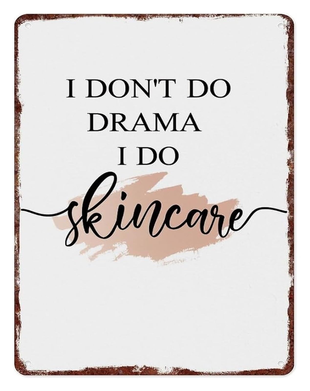 PKNVKZIDK I Dont Do Drama I Do Skincare Humorous Aluminum Sign for Skincare Enthusiast Bathroom Decor 8 X 12 in