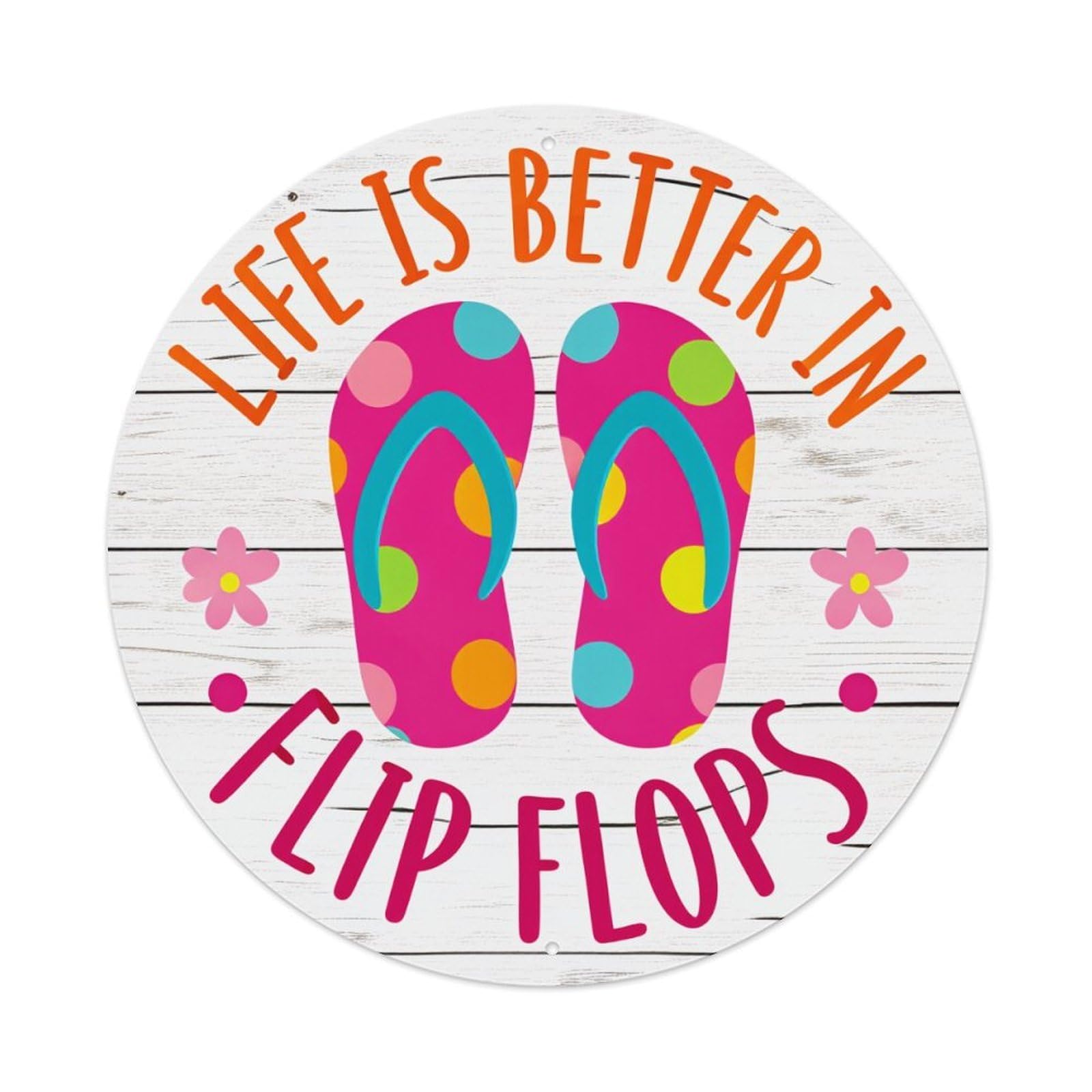 Life Is Better In Flip Flops_1 Round Tin Sign Vintage Metal Poster, Home Bar Garage Man Cave Cafe Indoor & Outdoor Wall Decoration 8x8Inches
