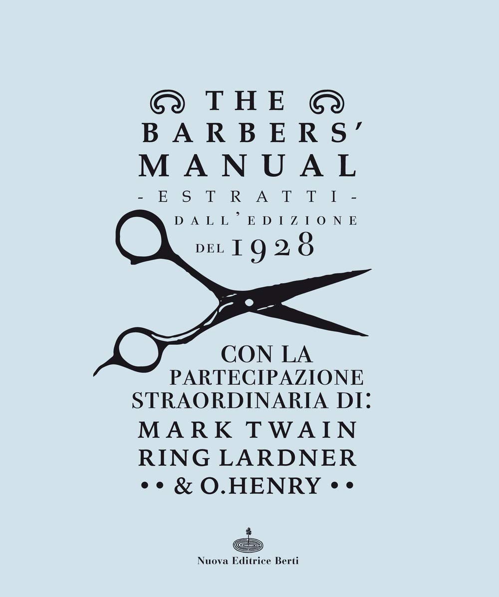 The Barber's Manual. Estratti Dall'edizione Del 1928. Con La Partecipazione Straordinaria Di: Mark Twain, Ring Lardner & O. Henry - 4