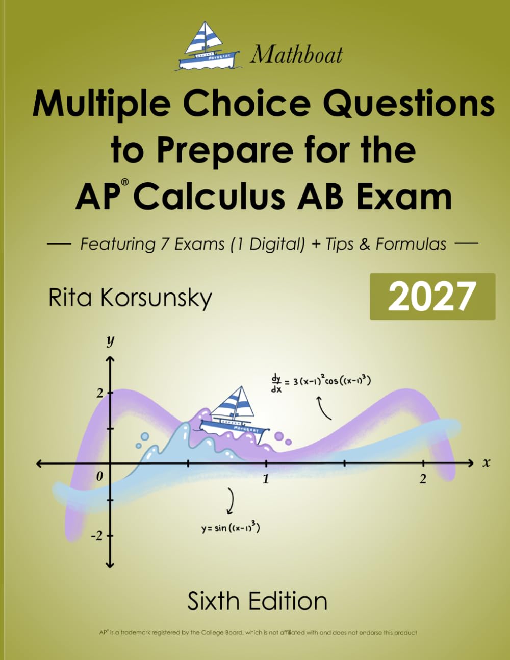 Multiple Choice Questions to Prepare for the AP® Calculus AB Exam: 7 Practice Exams (1 Digital exam), Theorems, Formulas & Proven Tips for the AP® Exam