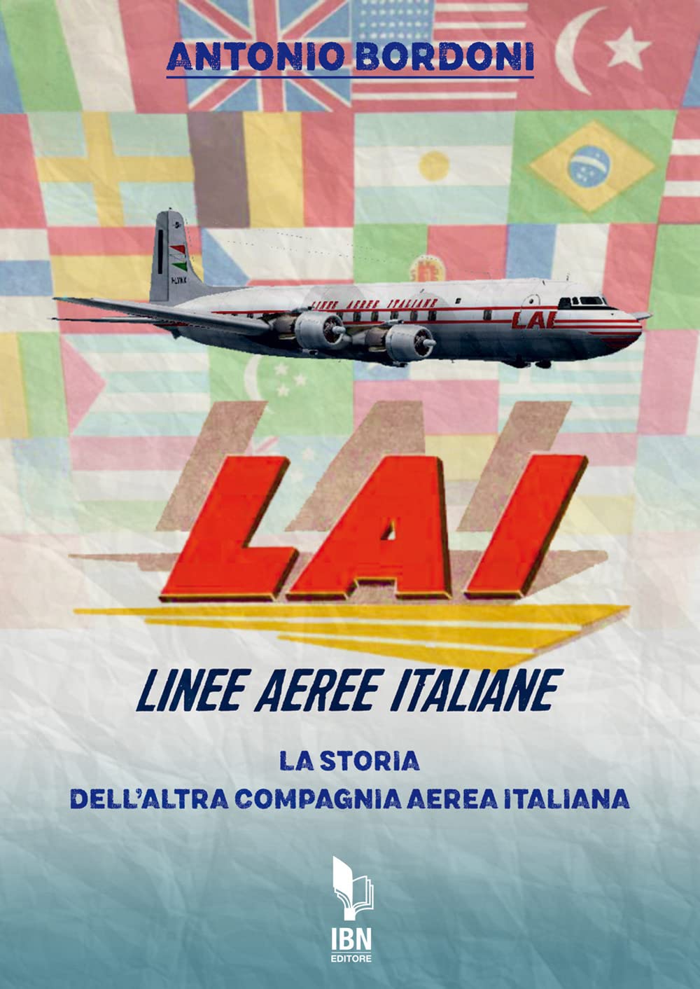 Lai. Linee Aeree Italiane. La Storia Dell'altra Compagnia Aerea Italiana - 4