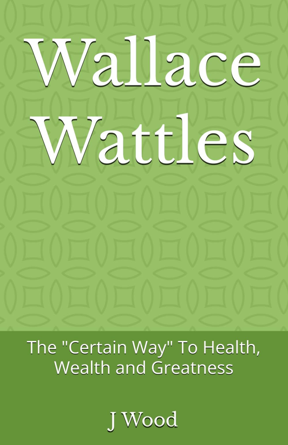 Wallace Wattles: The "Certain Way" To Health, Wealth and Greatness (Mystic Masters)