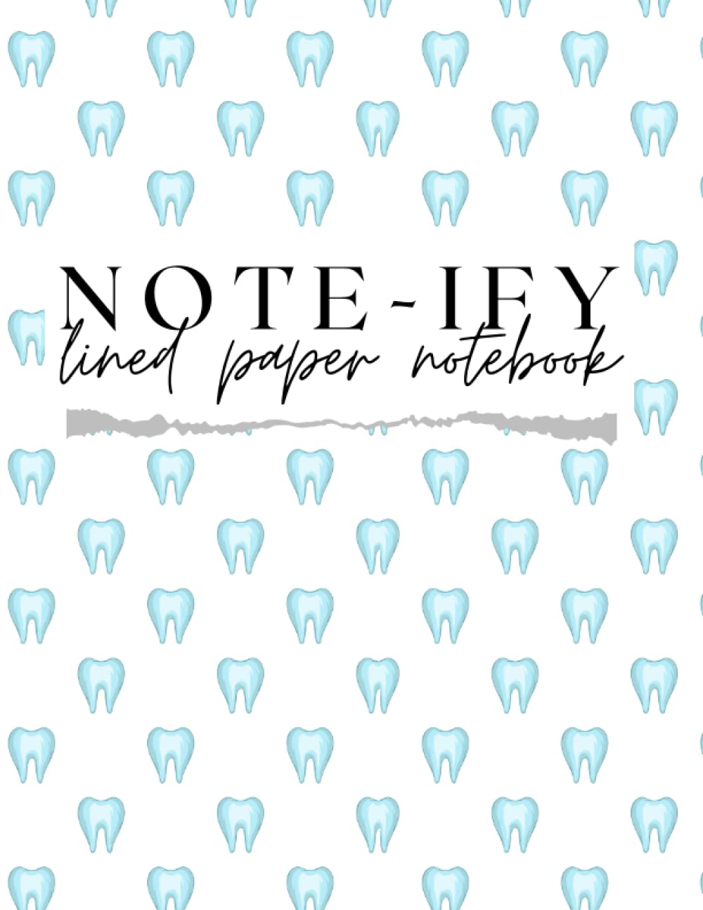 Note-ify Notebook: Tooth Notebook, Dental Hygienist/Dental Assistant, lined notebook,100 pages, 8.5x11