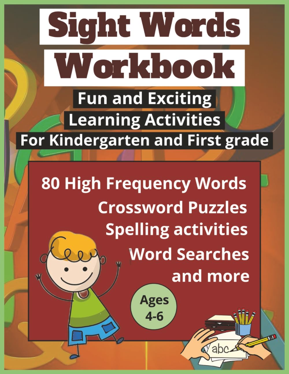Sight Words Workbook Exciting Learning Activities for Kindergarten 1rst First Grade: High Frequency Words Ages 4-6 Crossword Puzzles Word Search Spelling Activities