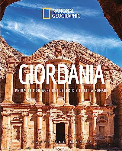 National Geographic - Giordania Edizioni Illustrate - Petra e Montagne del Deserto | Guida Culturale e Storica della Giordania | Tesori Archeologici e Città Romane