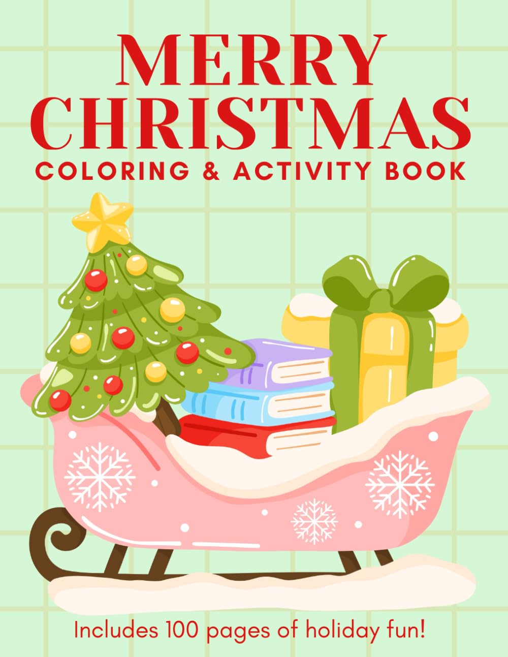 Merry Christmas Coloring and Activity Book for Kids Ages 2+: Over 100 Pages of Easy Holiday Coloring and Fun Activities