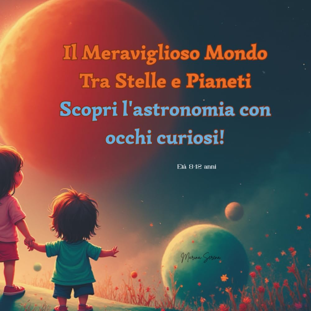 Il Meraviglioso Viaggio tra Stelle e Pianeti: Scopri l'astronomia con occhi curiosi!