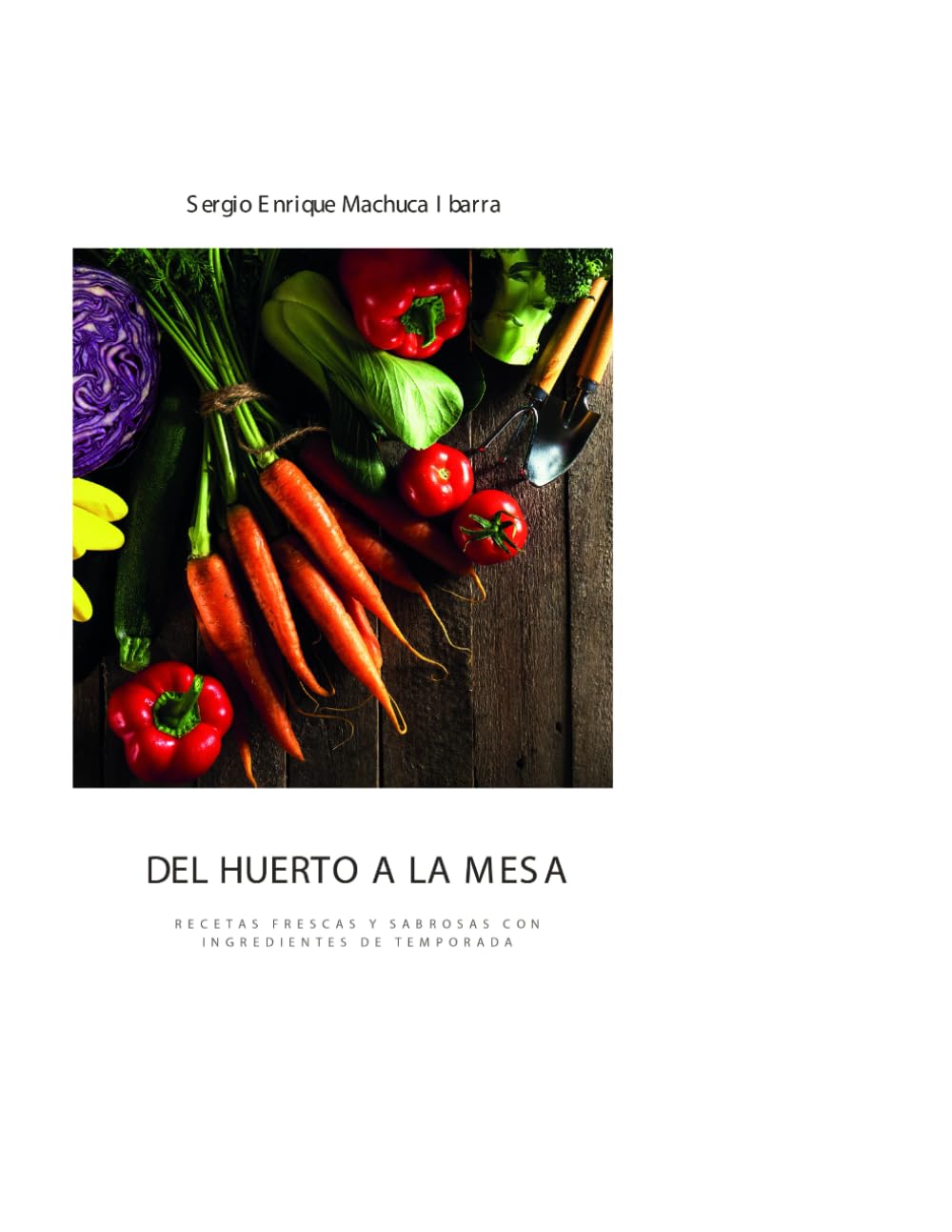 Del huerto a la mesa: RECETAS FRESCAS Y SABROSAS CON INGREDIENTES DE TEMPORADA