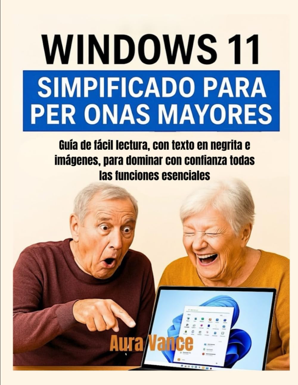 Windows 11 simplificado para personas mayores: Guía de fácil lectura, con texto en negrita e imágenes, para dominar con confianza todas las funciones esenciales.