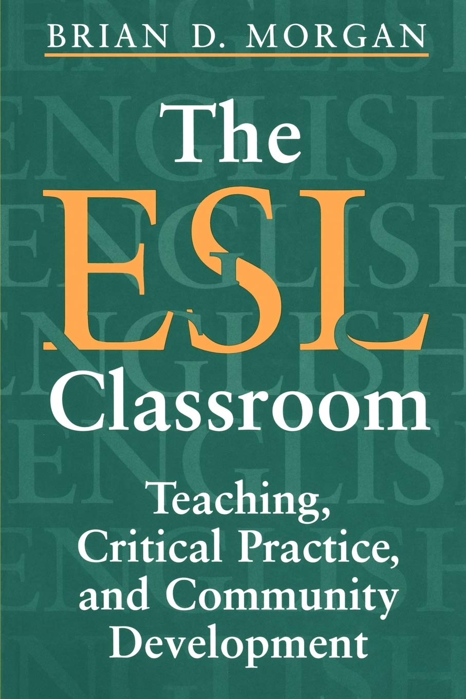 The ESL Classroom: Teaching, Critical Practice, and Community Development (Heritage)