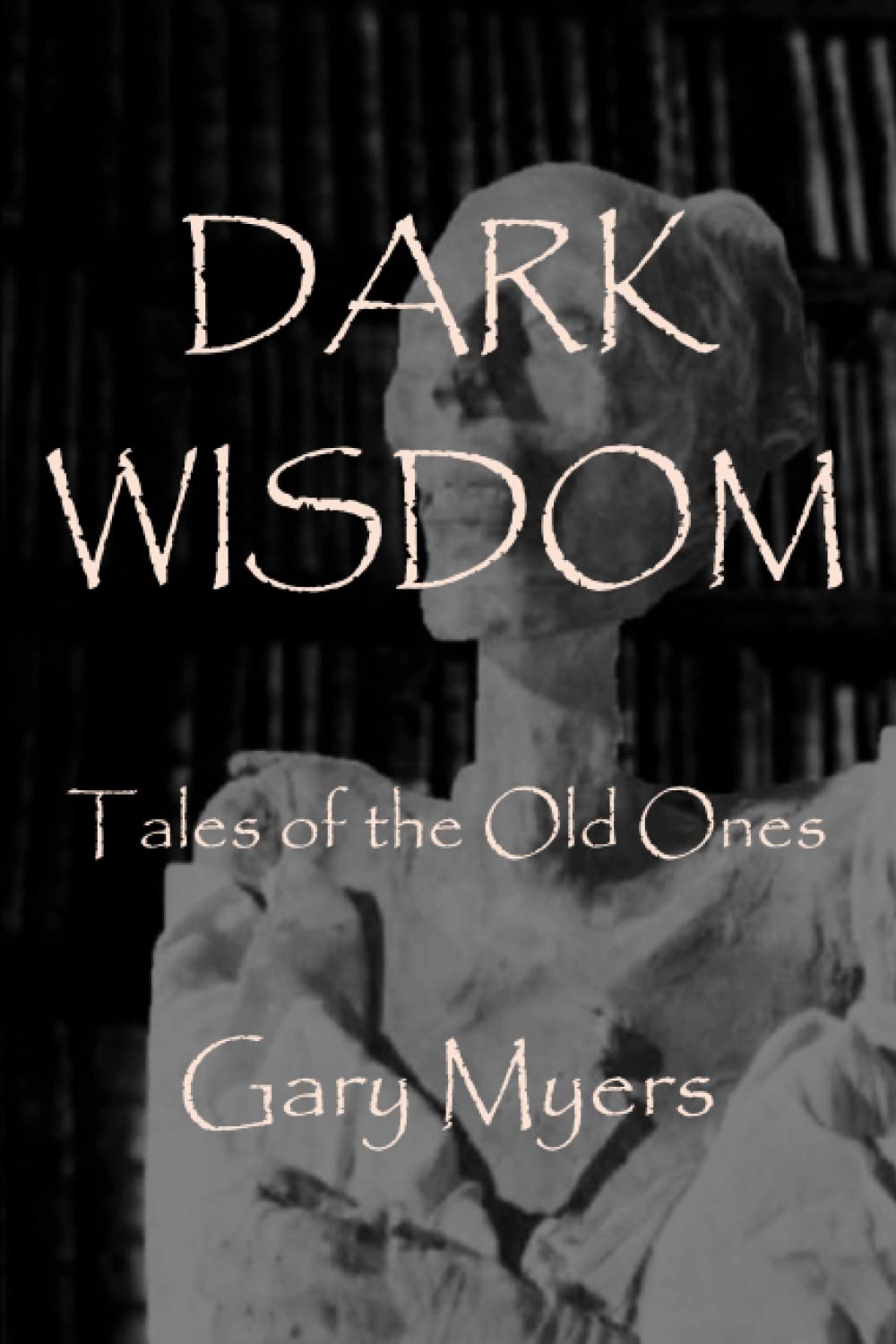 Dark Wisdom: Tales of the Old Ones